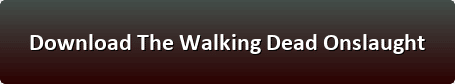 The Walking Dead Onslaught pc download